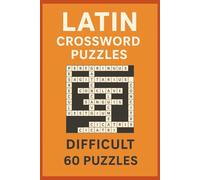 Latin Crossword Puzzles: Difficult 60 Puzzles Puzzles with Easy to Read Print about Latin and More | 6x9 inches, 120 pages | 60 Puzzles.... Gift for Study, Holidays and Relaxations