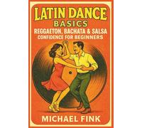 Latin Dance Basics: Reggaeton, Bachata & Salsa Confidence for Beginners