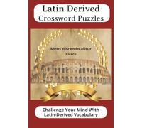 Latin Derived Crossword Puzzles: Challenge Your Mind with Latin-Derived Vocabulary | 50+ Puzzles | Easy to Read | 6x9 Inches | 120 Pages | Ideal for Word Lovers
