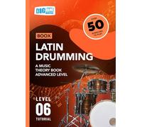 Latin Drumming: A Music Theory Book - Advanced Level: Boox Level 6 Tutorial (Boox: Drums)