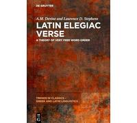 Latin Elegiac Verse: A Theory of Very Free Word Order: 3 (Trends in Classics - Gr nd Latin Linguistics, 3)