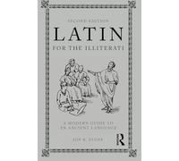 Latín para los iletrados – Una guía moderna de una lengua antigua – Segunda edición