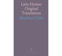 Latin Hymns: Original Translations: In Four Parts: Dies Iræ; Stabat Mater (Dolorosa & Speciosa); Old Gems in New Settings
