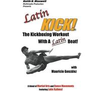 Latin Kick! The Kickboxing Workout With A Latin Beat