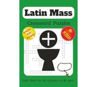 Latin Mass Crossword Puzzles: Crossword Puzzles with Easy-to-Read Print about Traditional Latin Mass, Catholic Mass, Catholic and More | 6x9 inches, ... and Free Times (Roman Rite Catholic Church)