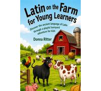 Latin on the Farm for Young Learners: Discover the ancient language of Latin through a playful barnyard adventure for kids (Latin on Farm)