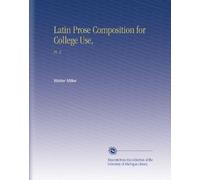 Latin Prose Composition for College Use,: Pt. 2