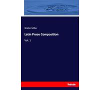 Latin Prose Composition: Vol. 1