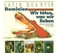 Latin Quarter - Dominion/Wir töten, was wir lieben
