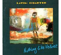 Latin Quarter - Nothing like velvet (1990)