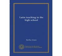 Latin teaching in the high school (Vol-1)
