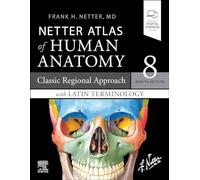 LATIN TERMINOLOGY Netter Atlas of Human Anatomy: Classic Regional Approach with Latin Terminology: paperback + eBook (Netter Basic Science)