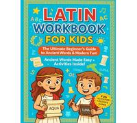 Latin Workbook for Kids: The Ultimate Beginner’s Guide to Ancient Words & Modern Fun!