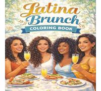 Latina Brunch Coloring Book: Cozy Café Scenes, Food, Family & Soft Life Moments for Adults and Teens (Latina Soft Life Collection)