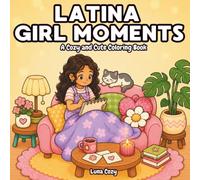 Latina Girl Moments Coloring Book for Kids: A Fun and Easy Coloring Book for Kids Ages 4-8 with Big, Simple Pictures of a Cute Latina Girl and Her Everyday Fun (Black Girl Moments Coloring Series)