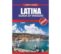 LATINA GUIDA DI VIAGGIO 2026: Esplora i siti archeologici, le città costiere e la cucina regionale dell'Italia centrale