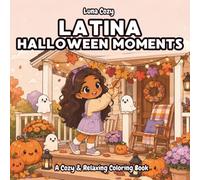 Latina Halloween Moments Coloring Book: A Cozy Fall Coloring Book for Latina Women and Teens with Bold and Easy Costume, Pumpkin and Autumn Party Scenes (Latina Girl Moments Coloring Series)
