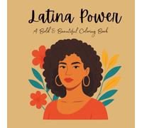 Latina Power: A Bold & Beautiful Coloring Book: 50 Empowering Coloring Pages Celebrating Latina Culture, Confidence, Style, and Sisterhood