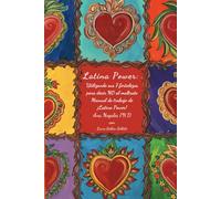¡Latina Power!: Utilizando sus 7 fortalezas para decir NO al maltrato: Manual de Trabajo de ¡Latina Power!