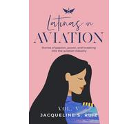 Latinas in Aviation Vol. V: Stories of passion, power, and breaking into the aviation industry