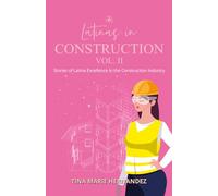 Latinas in Construction Vol II: Stories of Latina Excellence in the Construction Industry