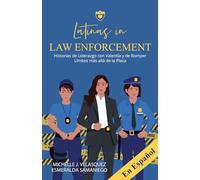 Latinas in Law Enforcement EN ESPAÑOL: Historias de Liderazgo con Valentía y de Romper Límites más allá de la Placa