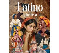 Latino Ephemera Book: High Quality Images Of People, For Paper Crafts, Junk Journals, and More.