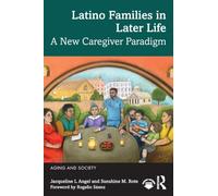 Latino Families in Later Life: A New Caregiver Paradigm (Aging and Society)