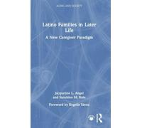 Latino Families in Later Life: A New Caregiver Paradigm (Aging and Society)