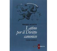 Latino per il diritto canonico. Eserciziario (Manualia Luganensia)