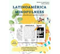 LATINOAMÉRICA MINDFULNESS: Actividades culturales para relajar la mente, mejorar la concentración y descubrir Latinoamérica a través de 69 desafíos educativos en letra grande.