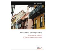 Latinomérica y su Arquitectura: Intenciones en la Crítica de Arquitectura Latinoamericana