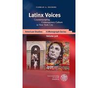 Latinx Voices: Counterscripting Contemporary Culture in New York City (American Studies - A Monograph)