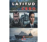 Latitud Cero: Una odisea de resistencia y voluntad ante el colapso total