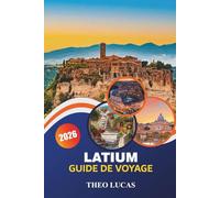 Latium Guide De Voyage 2026: Découvrez des ruines antiques, des lacs sereins, une cuisine locale et des conseils pratiques pour une escapade italienne inoubliable