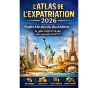 L'atlas de l'expatriation 2026: Le guide vérifié de 50 pays pour reprendre sa liberté