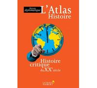 L'Atlas Histoire: Histoire critique du XXe siècle