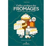 L'atlas pratique des fromages: Origines, terroirs, accords: 31653