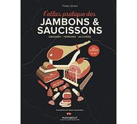 L'atlas pratique des jambons & saucissons: Origines - Terroirs - Accords: 31653