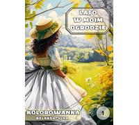 Lato w moim ogrodzie - A Relaxing Coloring Book for Adults with Beautiful Quotes about Nature, Life, and Harmony (in Polish): 50 Charming ... Scenery for Mindfulness and Stress Relief
