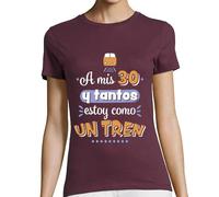 latostadora Camiseta Manga Corta A Mis 30 Y Tantos Estoy como Un Tren para Mujer - Burdeos L - Ref. 1167858-P