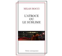 L'Atroce ou le Sublime