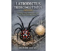 LATRODECTUS TREDECIMGUTTATUS ( SPIDER ): The Biology, Ecology, and Venomous Legacy of the Mediterranean Black Widow