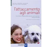 L'attaccamento agli animali. Una visione integrata della relazione uomo-animale nella pet therapy