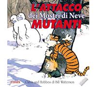 L'attacco dei mostri di neve mutanti. Calvin & Hobbes (I fumetti di Comix)