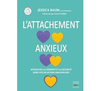 L'attachement anxieux: Retrouver la sérénité et la sécurité dans vos relations amoureuses
