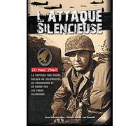 L'ATTAQUE SILENCIEUSE - La capture des ponts belges de Veldwezelt, Vroenhoven et Kanne par les parachutistes allemands, le 10 mai 1940