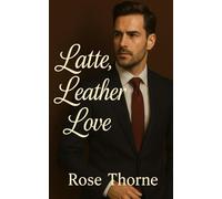 Latte, Leather, Love: A Small-Town BDSM Romance