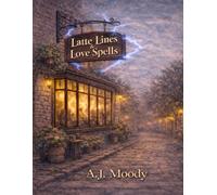 Latte Lines & Love Spells (Moonfall Cove Chronicles)