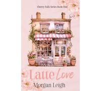 Latte Love: A Small Town Single Dad Romance (Cherry Falls)